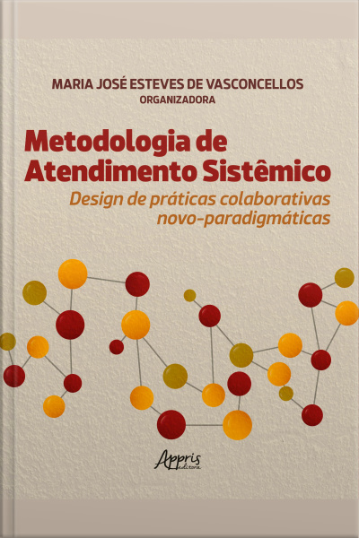 Metodologia De Atendimento Sistêmico: Design De Práticas Colaborativas Novo-paradigmáticas