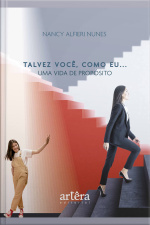 Talvez Você, Como Eu…: Uma Vida De Propósito