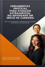 Ferramentas Práticas Para Atuação Extrajudicial Do Advogado Em Início De Carreira