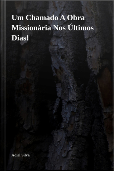Um Chamado A Obra Missionária Nos Últimos Dias!