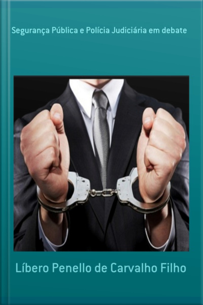 Segurança Pública E Polícia Judiciária Em Debate