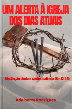 Um Alerta Á Igreja Dos Dias Atuais
