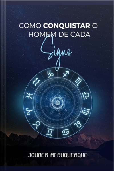Como Conquistar Um Homem De Cada Signo