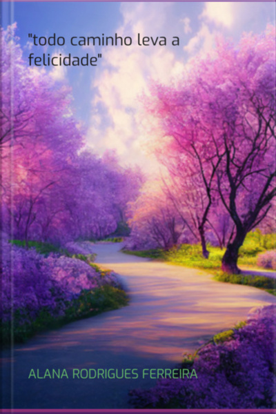 todo Caminho Leva A Felicidade