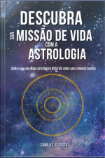 Descubra Sua Missão De Vida Com A Astrologia