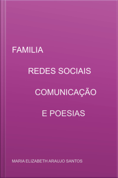 Familia,redes Sociais, Comunicação E Poesias