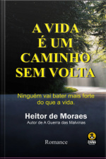 A Vida É Um Caminho Sem Volta