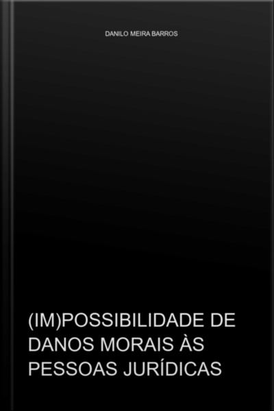 (im)possibilidade De Danos Morais Para Pessoa Jurídica