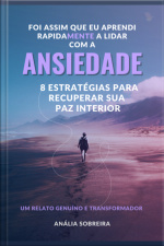 E Foi Assim Que Aprendi A Lidar Com A Ansidedade