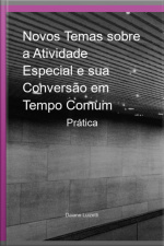Novos Temas Sobre A Atividade Especial E Sua Conversão Em Tempo Comum