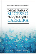 Dicas Para O Sucesso Em Qualquer Carreira