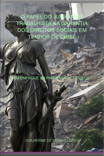O Papel Do Judiciário Trabalhista Na Garantia Dos Direitos Sociais Em Tempos De Crise