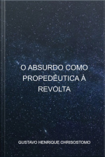 O Absurdo Como Propedêutica À Revolta