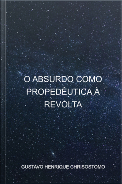 O Absurdo Como Propedêutica À Revolta