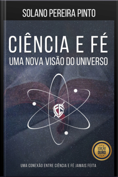 Ciência E Fé - Uma Nova Visão Do Universo