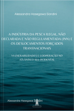 A Indústria Da Pesca Ilegal, Não Declarada E Não Regulamentada (inn) E Os Deslocamentos Forçados Transnacionais