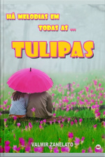 Há Melodias Em Todas As Tulipas