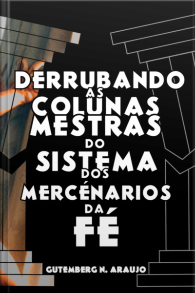 Derrubando As Colunas Mestras Do Sistema Dos Mercenários Da Fé