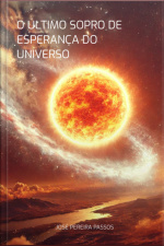 O Último Sopro De Esperança Do Universo