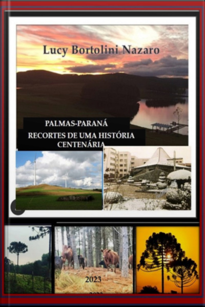 Palmas - Paraná Recortes De Uma História Centenária