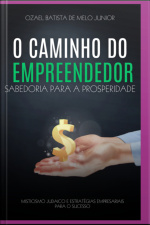O Caminho Do Empreendedor: Sabedoria Para A Prosperidade