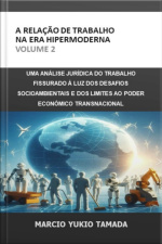 A Relação De Trabalho Na Era Hipermoderna - Volume 2