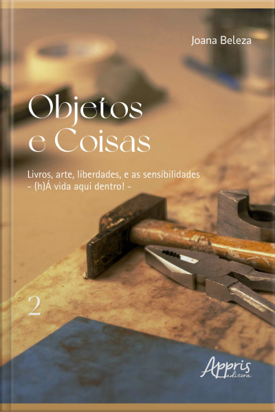 Objetos E Coisas: Livros, Arte, Liberdades, E As Sensibilidades – (h)á Vida Aqui Dentro!