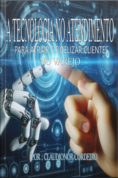 O Uso De Tecnologia No Atendimento Para Atrair E Fidelizar Clientes