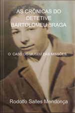 As Crônicas Do Detetive Bartolomeu Braga