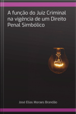 A Função Do Juiz Criminal Na Vigência De Um Direito Penal Simbólico
