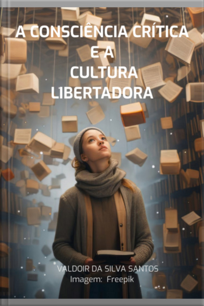 A Consciência Crítica E A Cultura Libertadora