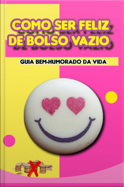 Como Ser Feliz De Bolso Vazio