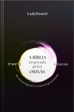 A Bíblia Inspirada Pelos Orixás - Gênesis בראשית