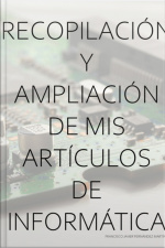 Recopilación Y Ampliación De Mis Artículos De Informática