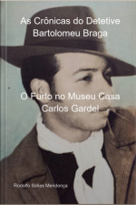 As Crônicas Do Detetive Bartolomeu Braga