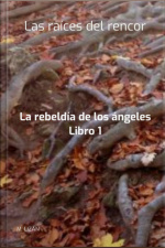 Las Raíces Del Rencor