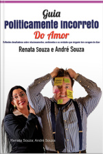 Guia Politicamente Incorreto Do Amor