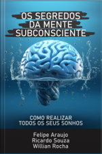 Os Segredos Da Mente Subconsciente