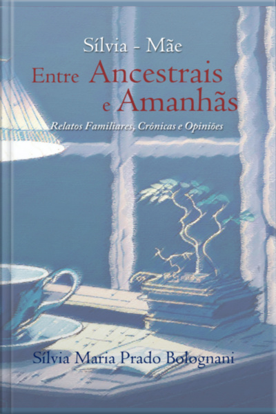 Sílvia-mãe Entre Ancestrais E Amanhãs