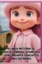 A Linda História De Nossa Senhora Aparecida
