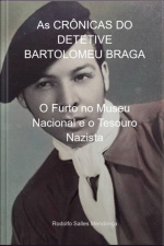 As Crônicas Do Detetive Bartolomeu Braga
