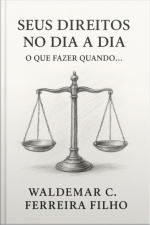 Seus Direitos No Dia A Dia: O Que Fazer Quando...