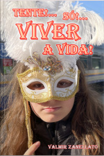 Tente!... Só!... Viver A Vida!