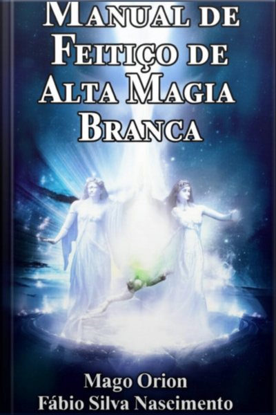 Manual De Feitiço De Alta Magia Branca - Mago Orion