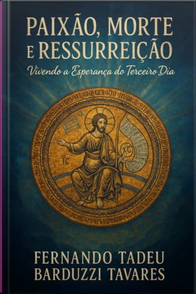 Paixão, Morte E Ressurreição