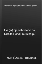 Da (in) Aplicabilidade Do Direito Penal Do Inimigo Ao Ordenamento Jurídico Brasileiro