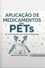 Aplicação De Medicamentos Em Pets: Um Guia Completo Para Técnicos Veterinários