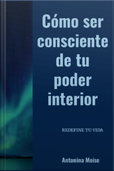 Cómo Ser Consciente De Tu Poder Interior