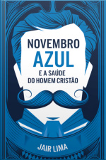 Novembro Azul E A Saúde Do Homem Cristão
