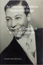 As Crônicas Do Detetive Bartolomeu Braga